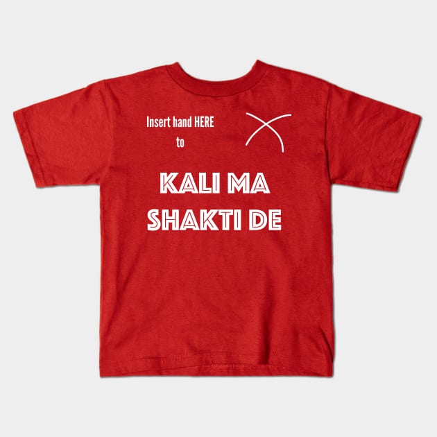 Insert Hand Here to Kalima Shakti De (T-Shirt) Kids T-Shirt by MovieFunTime